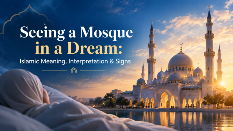 Seeing a Mosque in a Dream: Islamic Meaning, Interpretation & Signs